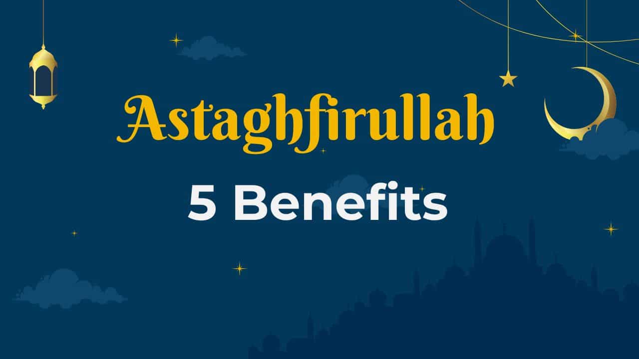 Astaghfirullah 5 Benefits