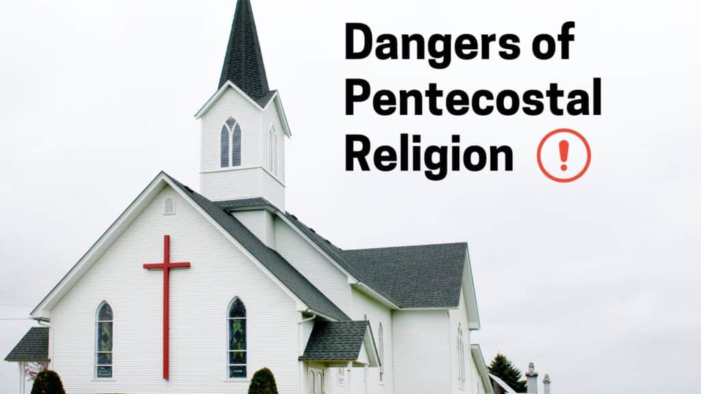 Dangers of Pentecostal Religion