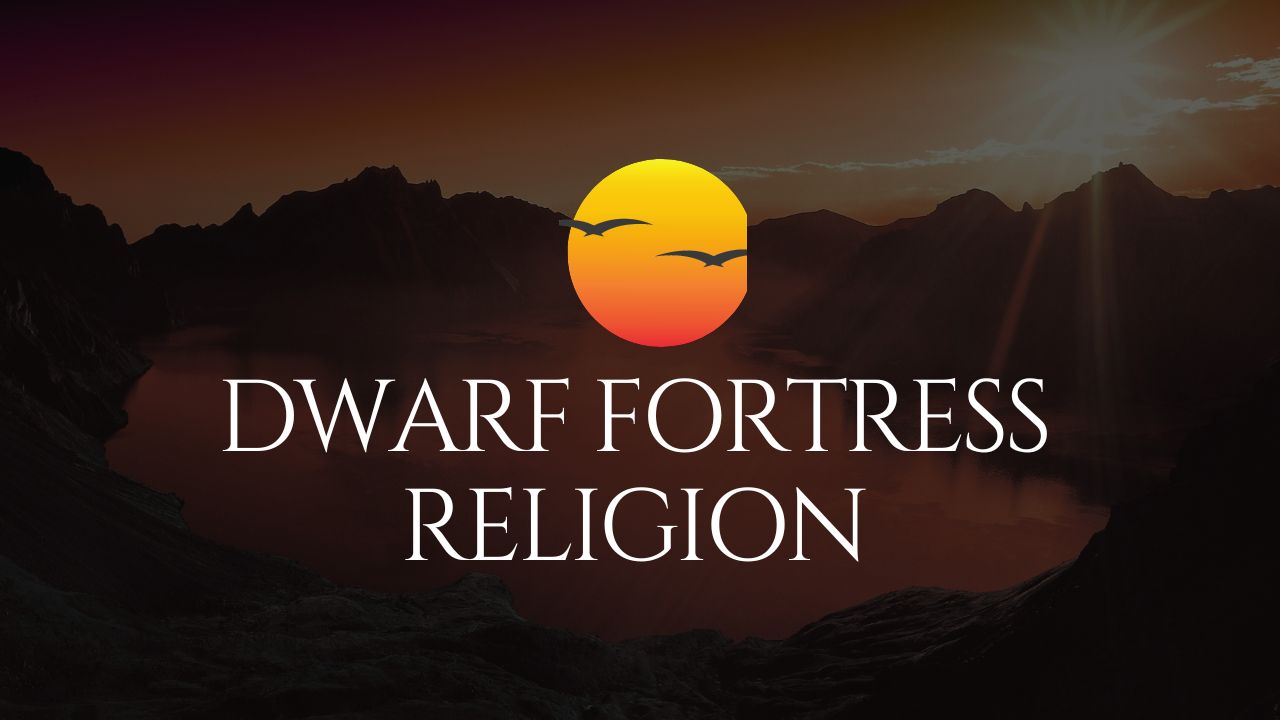 Dwarf Fortress Religion