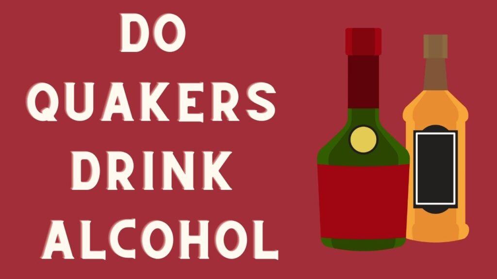 Do Quakers Drink Alcohol 