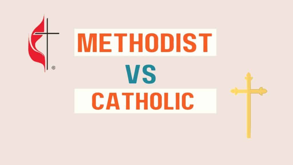 Methodist vs Catholic: