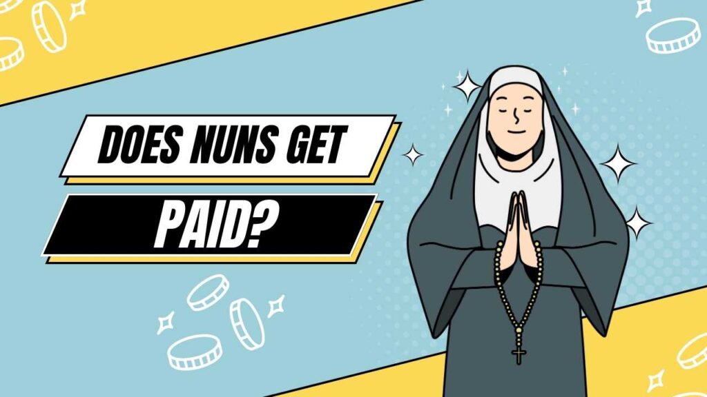 Does Nuns Get Paid