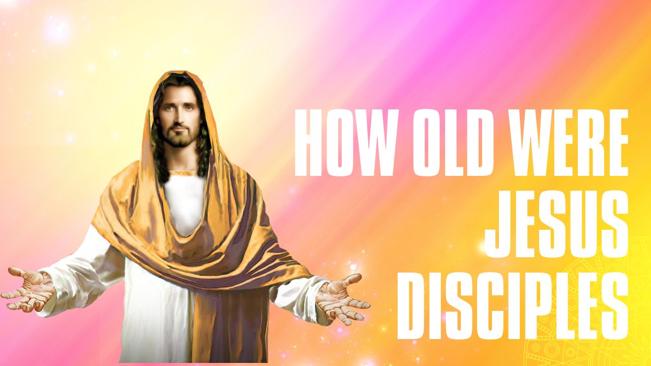 How Old Were Jesus Disciples