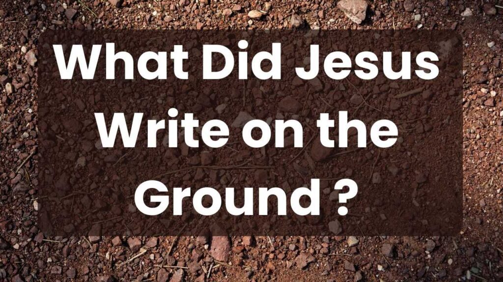 What Did Jesus Write on the Ground
