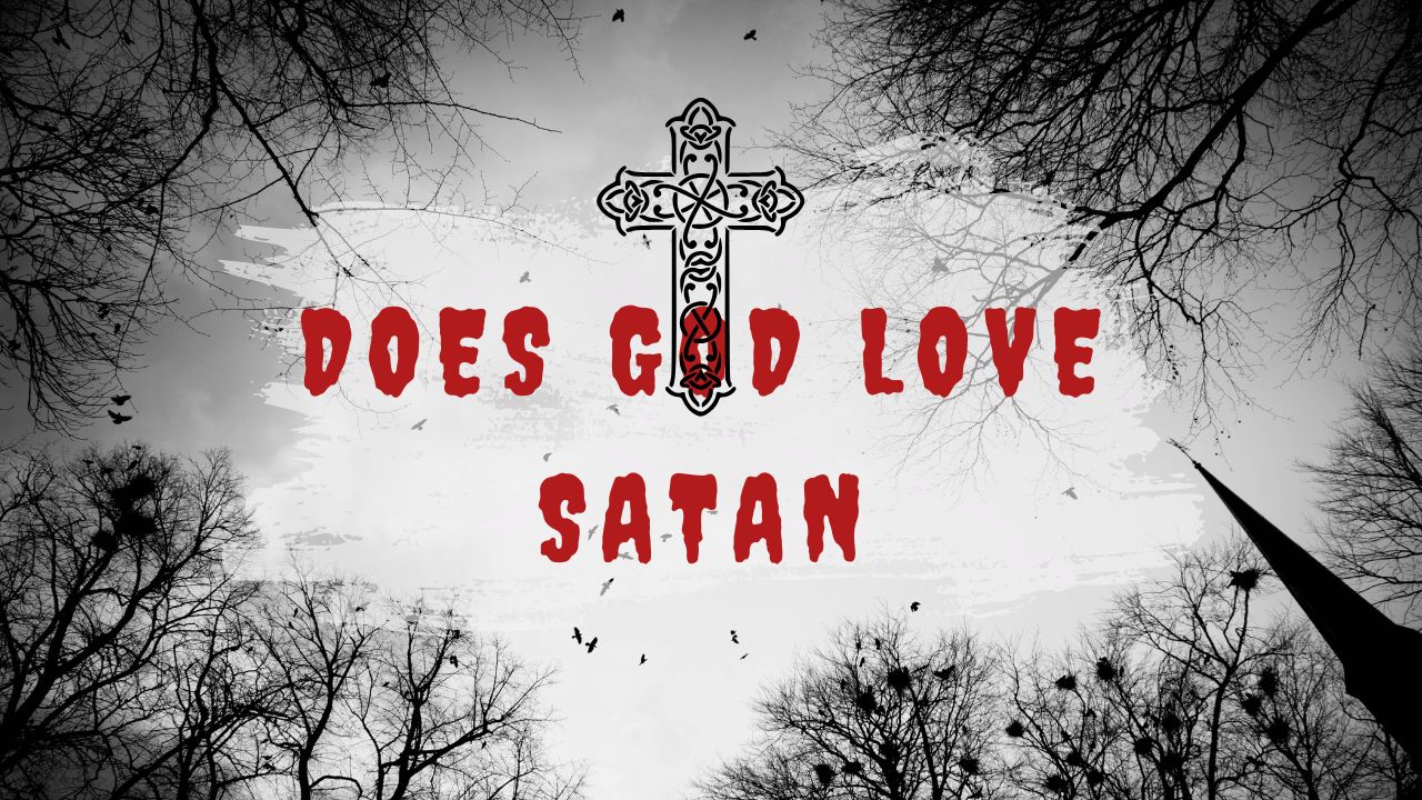 Does God Love Satan